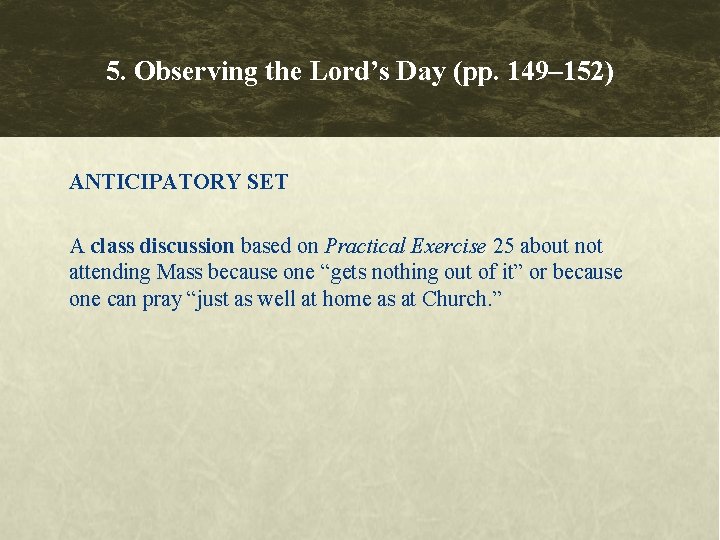 5. Observing the Lord’s Day (pp. 149– 152) ANTICIPATORY SET A class discussion based 5. Observing the Lord’s Day (pp. 149– 152) ANTICIPATORY SET A class discussion based