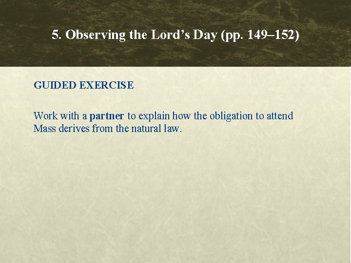 5. Observing the Lord’s Day (pp. 149– 152) GUIDED EXERCISE Work with a partner 5. Observing the Lord’s Day (pp. 149– 152) GUIDED EXERCISE Work with a partner
