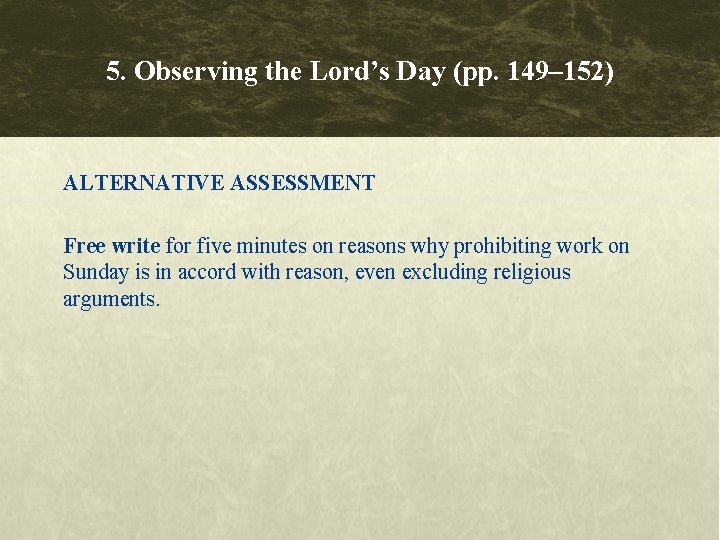 5. Observing the Lord’s Day (pp. 149– 152) ALTERNATIVE ASSESSMENT Free write for five 5. Observing the Lord’s Day (pp. 149– 152) ALTERNATIVE ASSESSMENT Free write for five