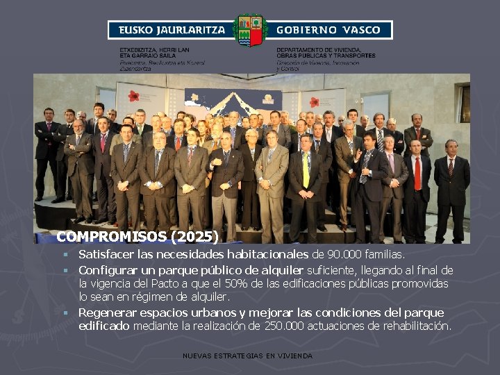 v COMPROMISOS (2025) § Satisfacer las necesidades habitacionales de 90. 000 familias. § Configurar