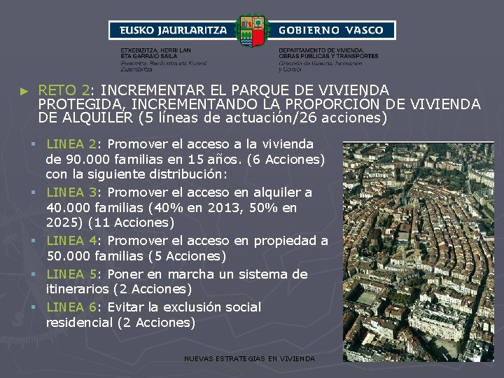 ► RETO 2: INCREMENTAR EL PARQUE DE VIVIENDA PROTEGIDA, INCREMENTANDO LA PROPORCIÓN DE VIVIENDA