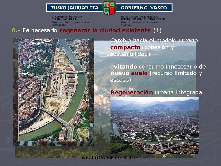 6. - Es necesario regenerar la ciudad existente (1) § Cambio hacia el modelo