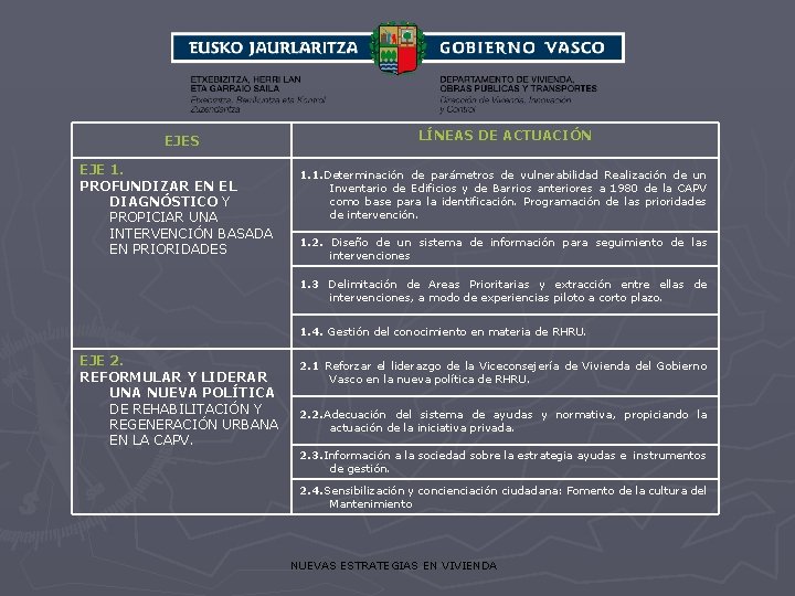 EJES EJE 1. PROFUNDIZAR EN EL DIAGNÓSTICO Y PROPICIAR UNA INTERVENCIÓN BASADA EN PRIORIDADES