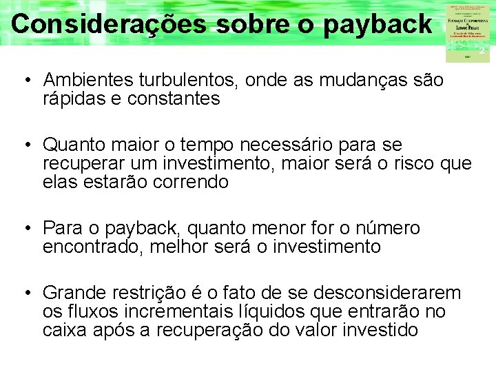 Considerações sobre o payback • Ambientes turbulentos, onde as mudanças são rápidas e constantes