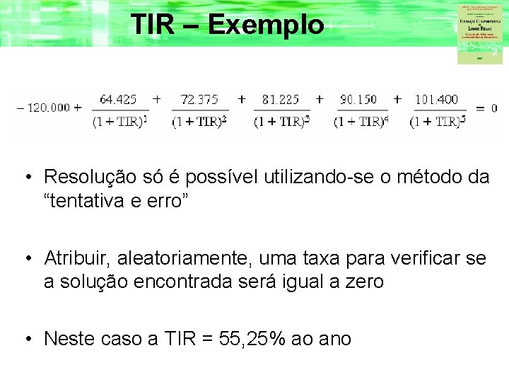 TIR – Exemplo • Resolução só é possível utilizando-se o método da “tentativa e