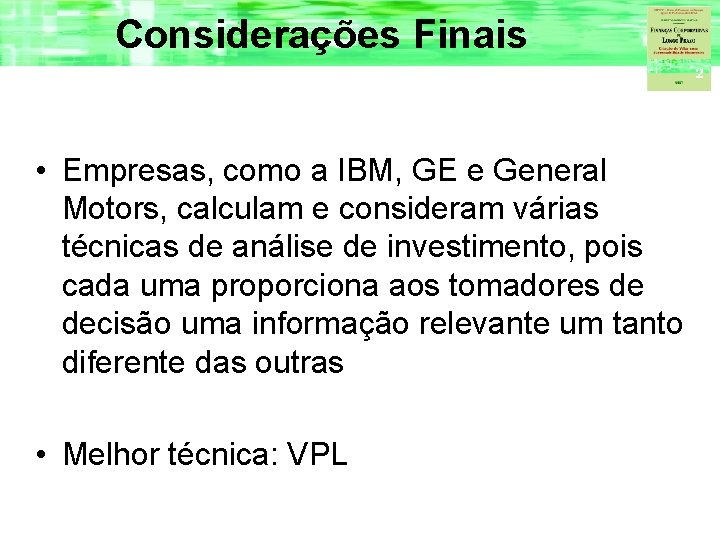 Considerações Finais • Empresas, como a IBM, GE e General Motors, calculam e consideram