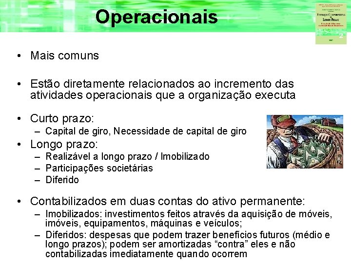 Operacionais • Mais comuns • Estão diretamente relacionados ao incremento das atividades operacionais que