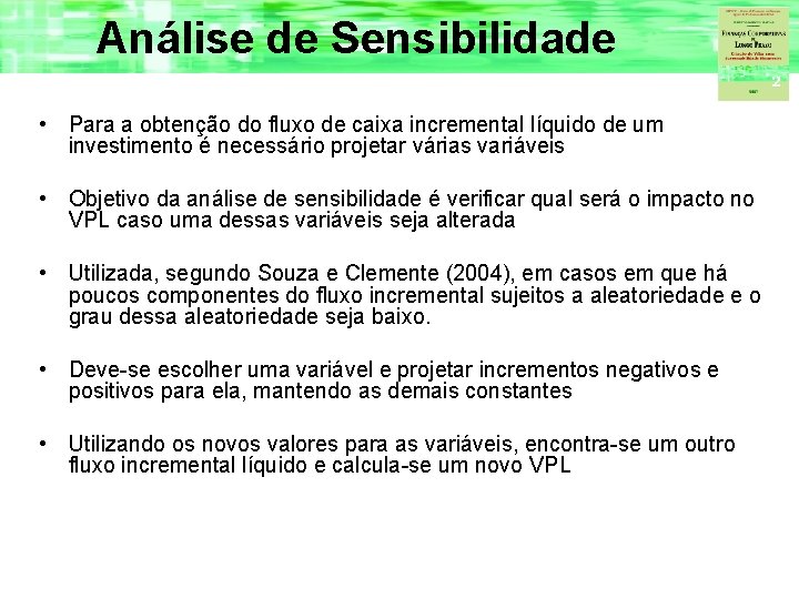 Análise de Sensibilidade • Para a obtenção do fluxo de caixa incremental líquido de