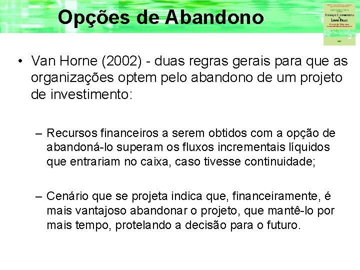 Opções de Abandono • Van Horne (2002) - duas regras gerais para que as