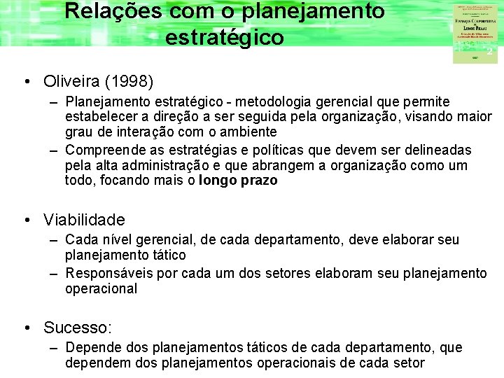 Relações com o planejamento estratégico • Oliveira (1998) – Planejamento estratégico - metodologia gerencial