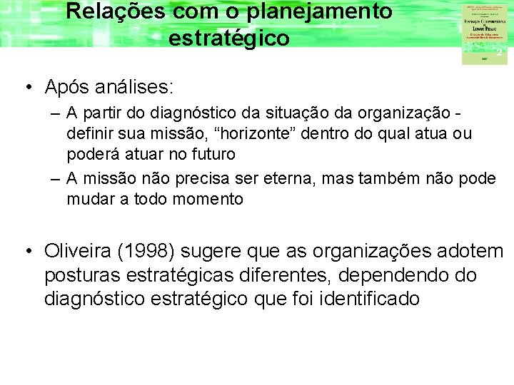 Relações com o planejamento estratégico • Após análises: – A partir do diagnóstico da