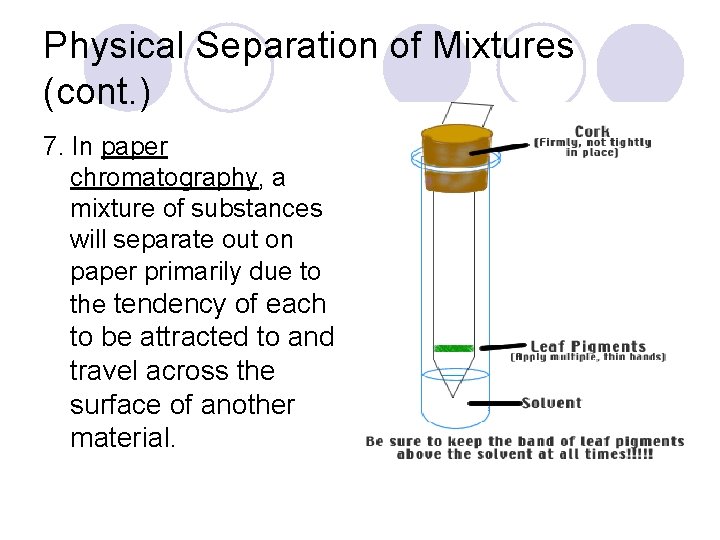 Physical Separation of Mixtures (cont. ) 7. In paper chromatography, a mixture of substances