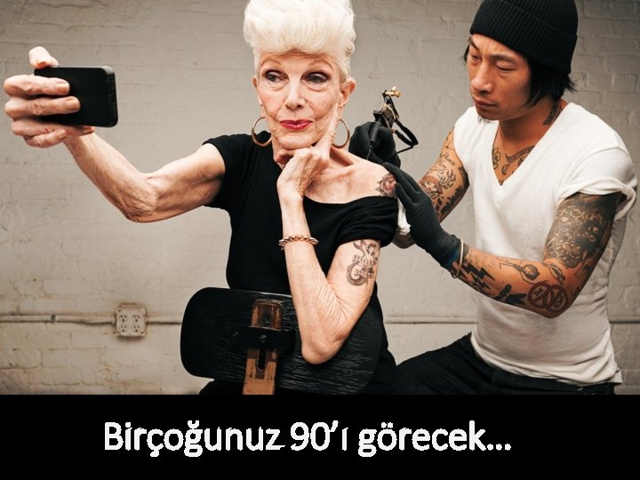 Birçoğunuz 90’ı görecek… Birçoğunuz 90’ı görecek…