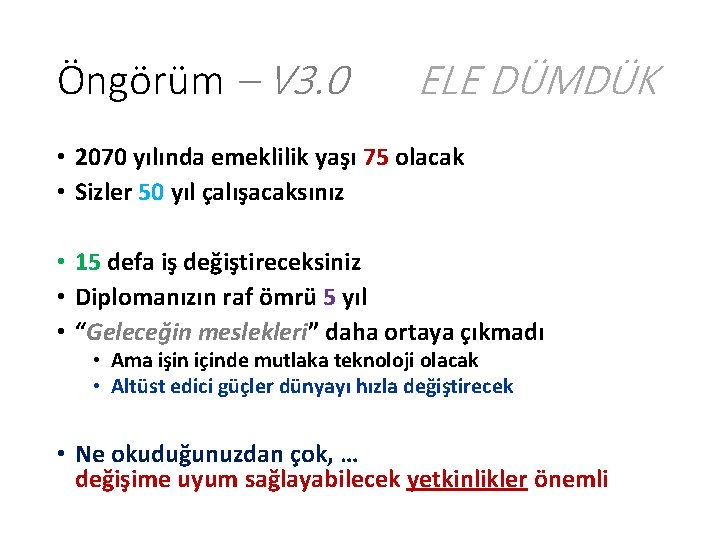 Öngörüm – V 3. 0 ELE DÜMDÜK • 2070 yılında emeklilik yaşı 75 olacak Öngörüm – V 3. 0 ELE DÜMDÜK • 2070 yılında emeklilik yaşı 75 olacak