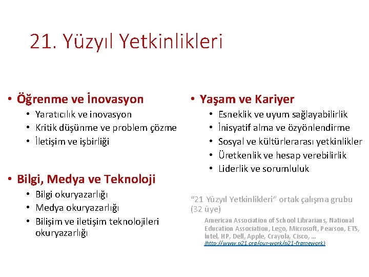 21. Yüzyıl Yetkinlikleri • Öğrenme ve İnovasyon • Yaratıcılık ve inovasyon • Kritik düşünme 21. Yüzyıl Yetkinlikleri • Öğrenme ve İnovasyon • Yaratıcılık ve inovasyon • Kritik düşünme