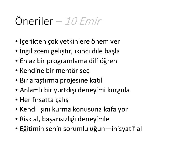 Öneriler – 10 Emir • İçerikten çok yetkinlere önem ver • İngilizceni geliştir, ikinci Öneriler – 10 Emir • İçerikten çok yetkinlere önem ver • İngilizceni geliştir, ikinci