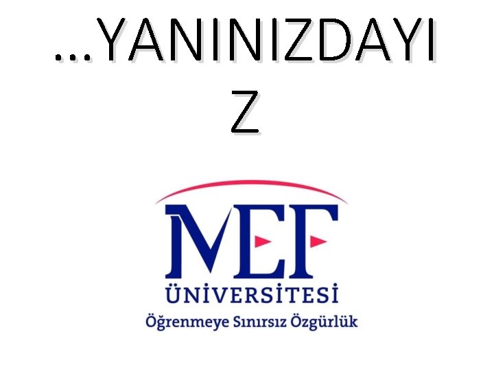 …YANINIZDAYI Z …YANINIZDAYI Z