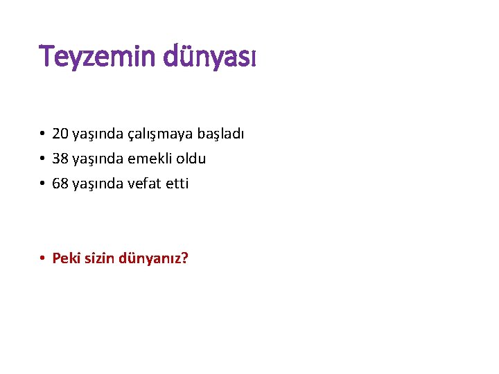 Teyzemin dünyası • 20 yaşında çalışmaya başladı • 38 yaşında emekli oldu • 68 Teyzemin dünyası • 20 yaşında çalışmaya başladı • 38 yaşında emekli oldu • 68
