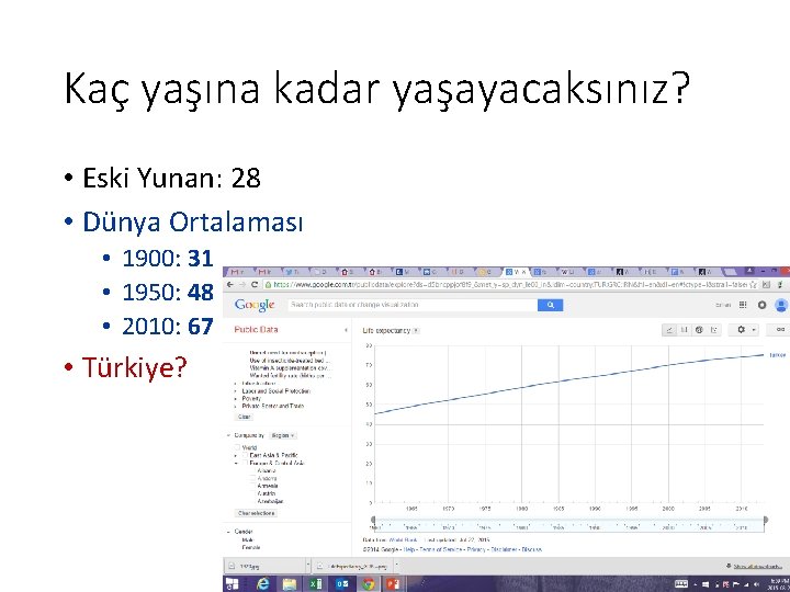 Kaç yaşına kadar yaşayacaksınız? • Eski Yunan: 28 • Dünya Ortalaması • 1900: 31 Kaç yaşına kadar yaşayacaksınız? • Eski Yunan: 28 • Dünya Ortalaması • 1900: 31