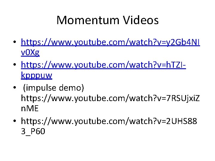 Momentum Videos • https: //www. youtube. com/watch? v=y 2 Gb 4 NI v 0