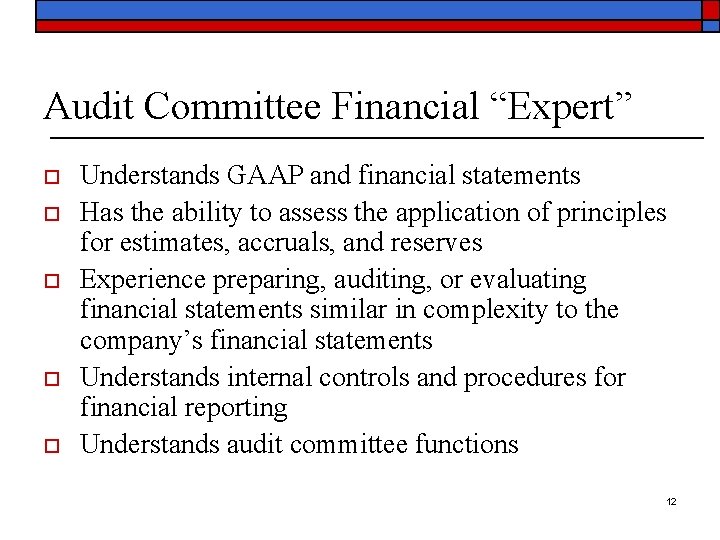 Audit Committee Financial “Expert” o o o Understands GAAP and financial statements Has the