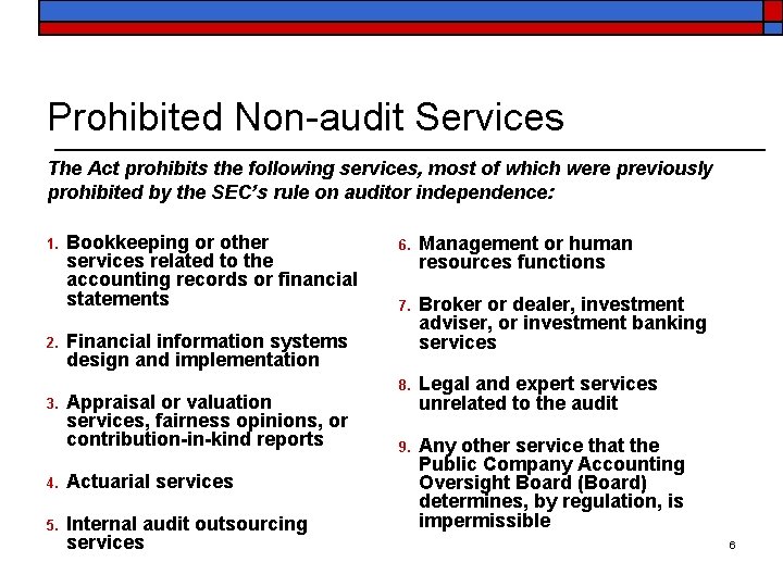 Prohibited Non-audit Services The Act prohibits the following services, most of which were previously