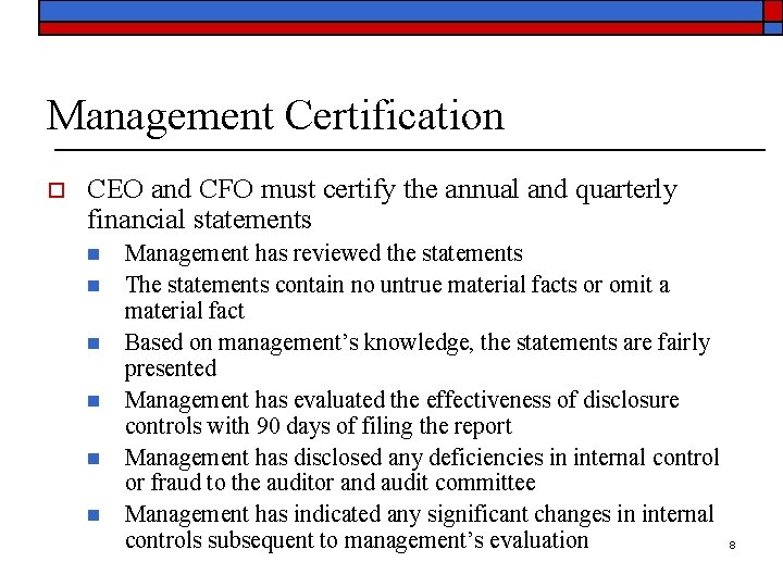 Management Certification o CEO and CFO must certify the annual and quarterly financial statements