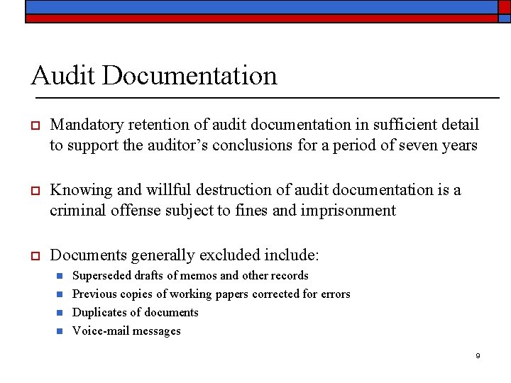 Audit Documentation o Mandatory retention of audit documentation in sufficient detail to support the