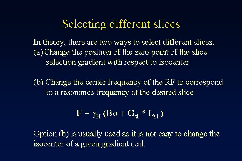 Selecting different slices In theory, there are two ways to select different slices: (a)
