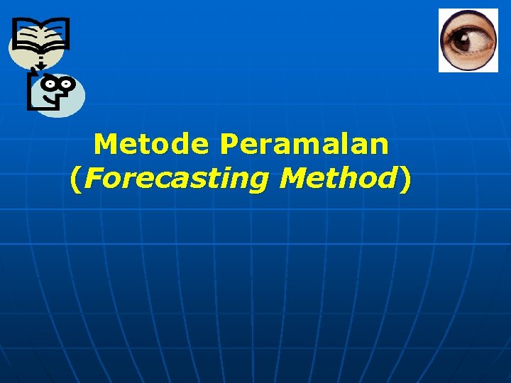 Metode Peramalan (Forecasting Method) 
