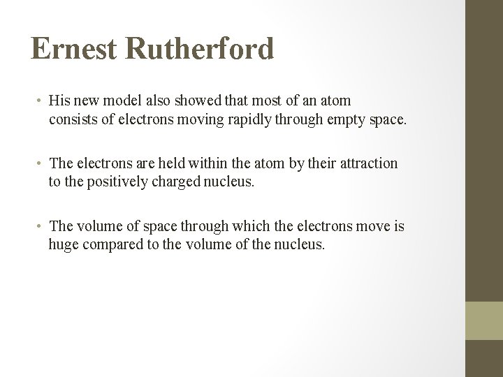 Ernest Rutherford • His new model also showed that most of an atom consists