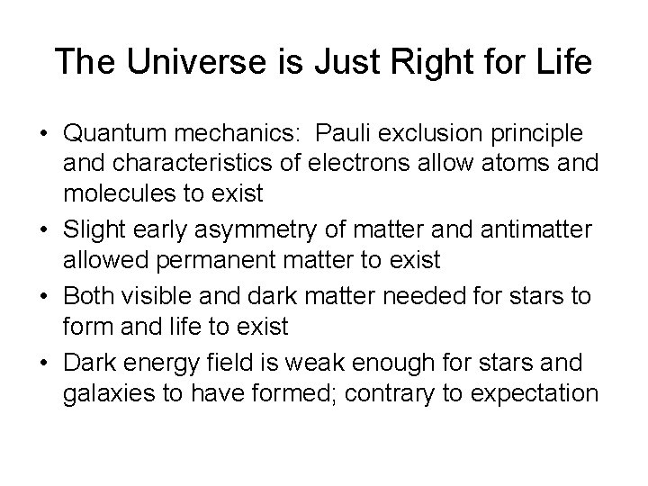 The Universe is Just Right for Life • Quantum mechanics: Pauli exclusion principle and