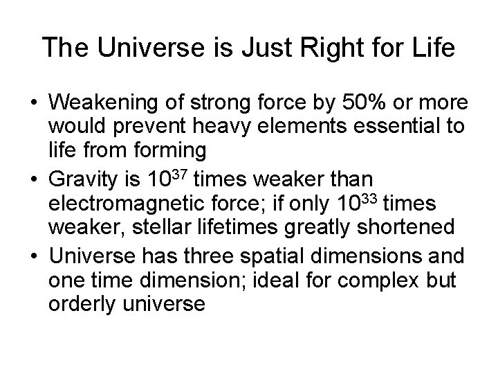 The Universe is Just Right for Life • Weakening of strong force by 50%