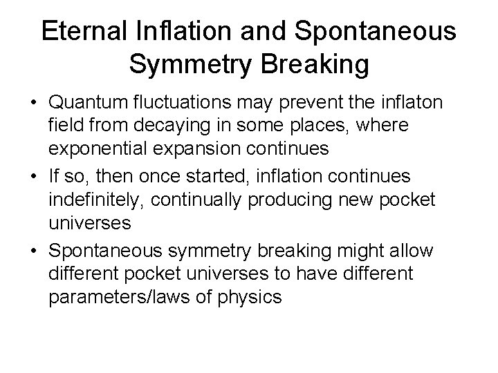 Eternal Inflation and Spontaneous Symmetry Breaking • Quantum fluctuations may prevent the inflaton field