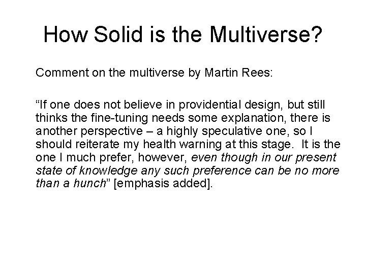 How Solid is the Multiverse? Comment on the multiverse by Martin Rees: “If one