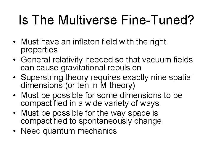 Is The Multiverse Fine-Tuned? • Must have an inflaton field with the right properties