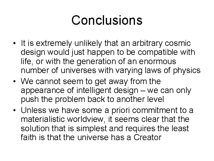 Conclusions • It is extremely unlikely that an arbitrary cosmic design would just happen