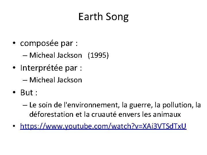 Earth Song • composée par : – Micheal Jackson (1995) • Interprétée par :