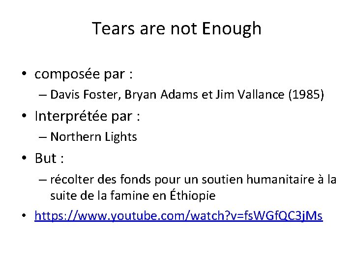 Tears are not Enough • composée par : – Davis Foster, Bryan Adams et