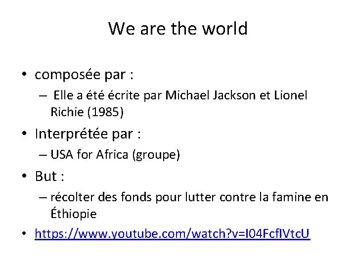 We are the world • composée par : – Elle a été écrite par