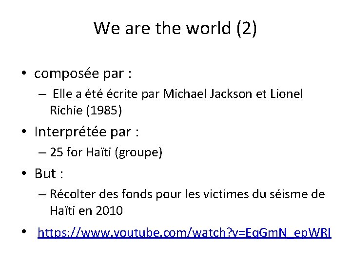 We are the world (2) • composée par : – Elle a été écrite