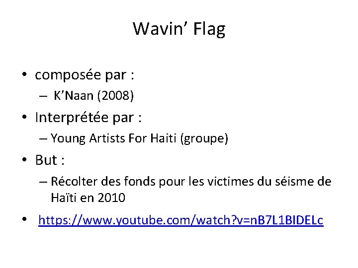 Wavin’ Flag • composée par : – K’Naan (2008) • Interprétée par : –