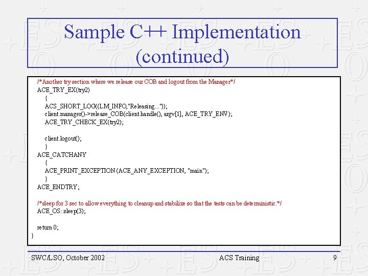 Sample C++ Implementation (continued) /*Another try section where we release our COB and logout Sample C++ Implementation (continued) /*Another try section where we release our COB and logout