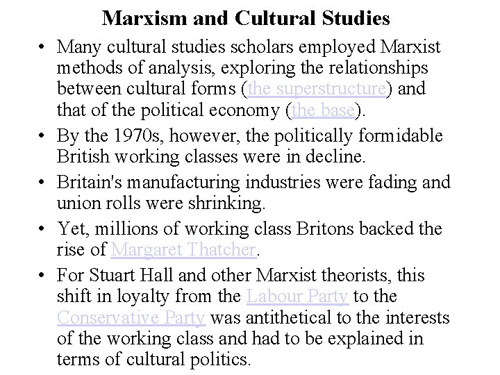 Marxism and Cultural Studies • Many cultural studies scholars employed Marxist methods of analysis,