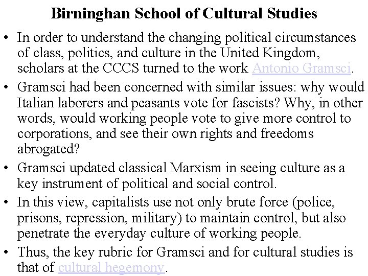 Birninghan School of Cultural Studies • In order to understand the changing political circumstances