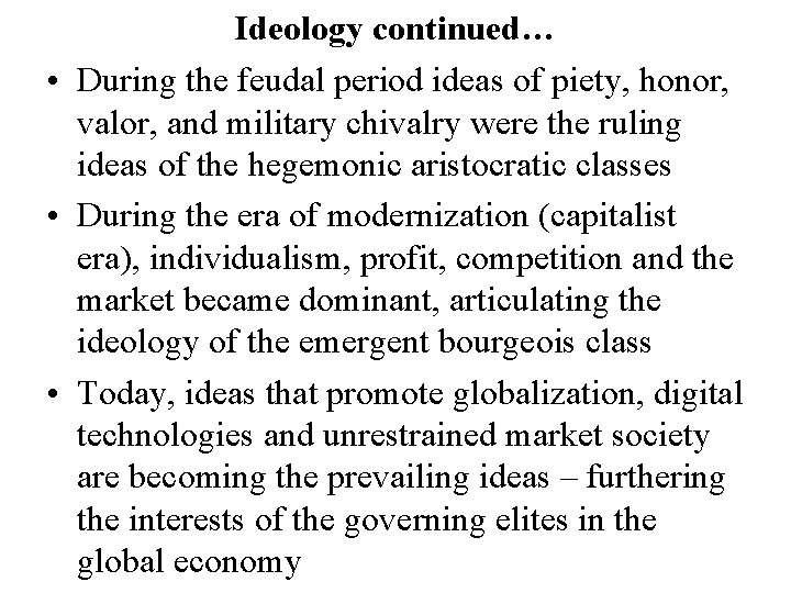 Ideology continued… • During the feudal period ideas of piety, honor, valor, and military
