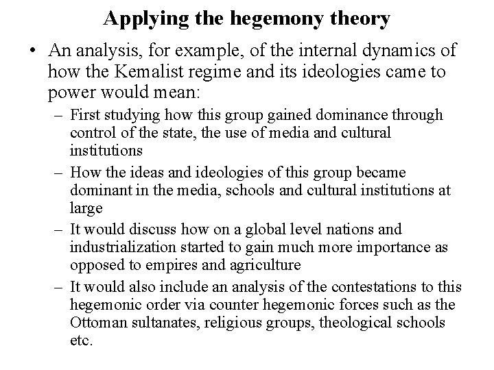 Applying the hegemony theory • An analysis, for example, of the internal dynamics of