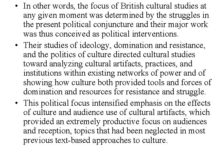  • In other words, the focus of British cultural studies at any given