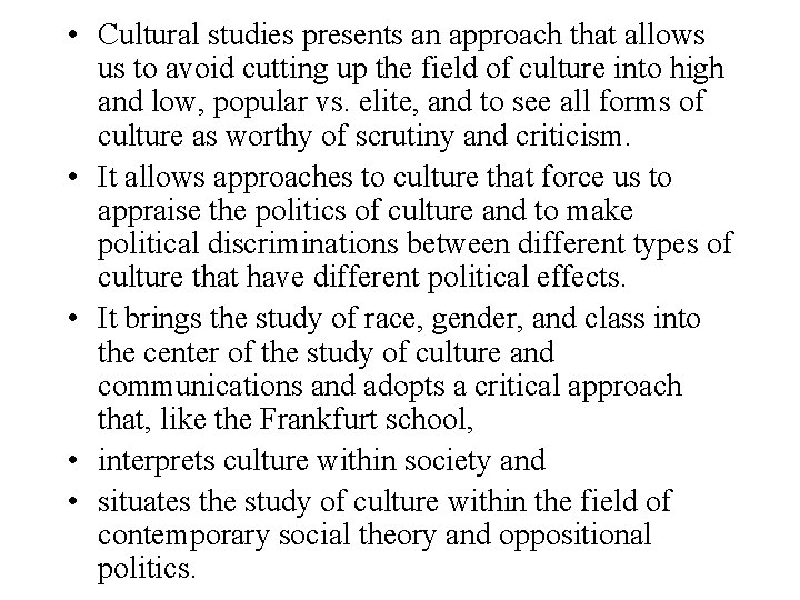  • Cultural studies presents an approach that allows us to avoid cutting up