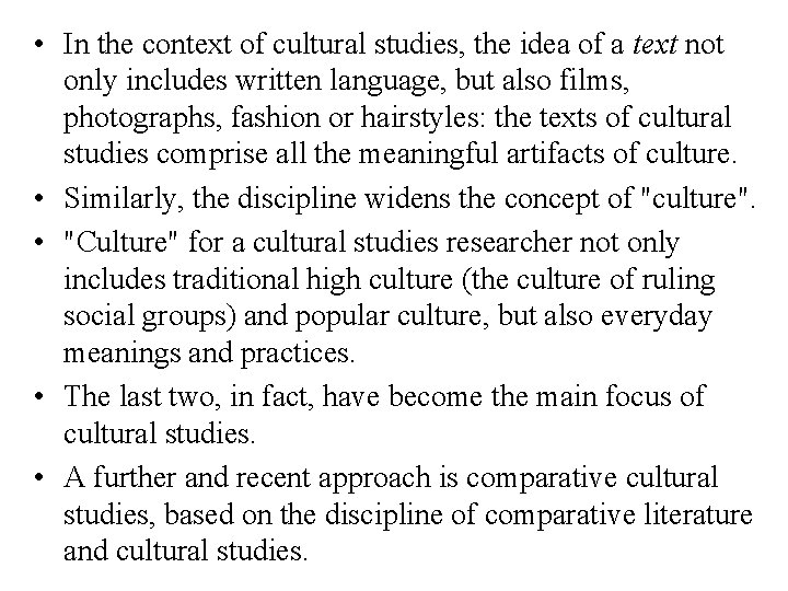  • In the context of cultural studies, the idea of a text not